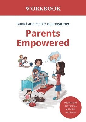 bokomslag Parents Empowered Workbook: Healing and deliverance with kids and teens