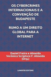 bokomslag OS Cybercrimes Internacionais E a Convenção de Budapeste - Rumo a Um Direito Global Para a Internet