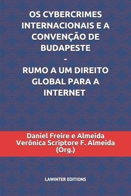 bokomslag OS Cybercrimes Internacionais E a Convenção de Budapeste - Rumo a Um Direito Global Para a Internet