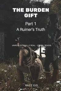 bokomslag The Burden Gift: A Ruiner's Truth