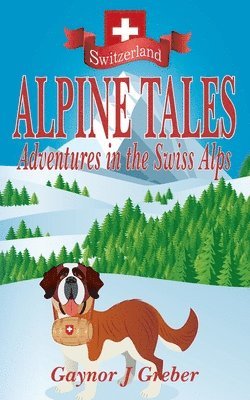 Gaynor J Greber - Alpine Tales, Häftad