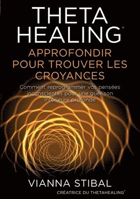 bokomslag ThetaHealing Approfondir pour trouver les Croyances