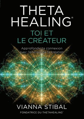Stibal Vianna - ThetaHealing(R) Toi et le créateur, Häftad