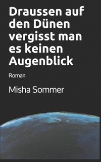 bokomslag Draussen auf den Dünen vergisst man es keinen Augenblick