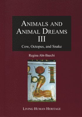 Regina Abt - Animals and Animal Dreams III: Cow, Octopus, and Snake, Inbunden