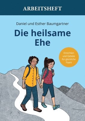 bokomslag Die heilsame Ehe Arbeitsheft: Einsichten und Gebete für glückliche Paare