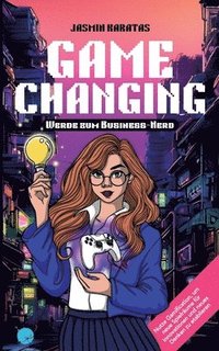 bokomslag Game Changing ¿ Werde zum Business-Nerd