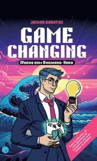 bokomslag Game Changing - Werde zum Business-Nerd: Nutze Gamification, um neue Spielräume für Innovationen und neues Denken zu etablieren