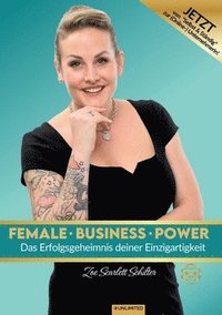 bokomslag Female Business Power: Das Erfolgsgeheimnis deiner Einzigartigkeit
