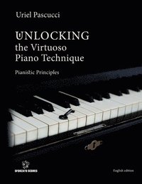 bokomslag Unlocking the Virtuoso Piano Technique