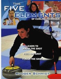 bokomslag The Five Elements Of Curling Technique