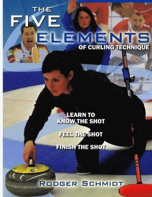 Rodger Schmidt, Scott Higgins - Five Elements Of Curling Technique, Häftad