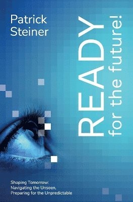 Patrick Steiner - READY for the future, Inbunden