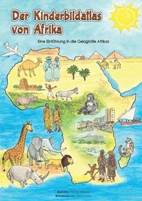 bokomslag Die Kinderbildatlas von Afrika: Eine Einfu&#776;hrung in die Geografie Afrikas