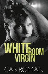 bokomslag White Room Virgin: An Unexpected First Love and Roommate MM Romance