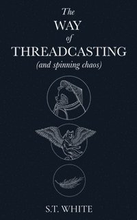 bokomslag The Way of Threadcasting: (and spinning chaos)