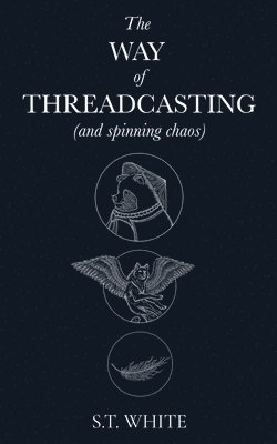 bokomslag The Way of Threadcasting: (and spinning chaos)