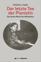 Christian Johannes Huber - Der letzte Tee der Pianistin, Inbunden