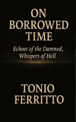 On Borrowed Time - Echoes of the Damend, Whispers of Hell