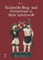 bokomslag Die Arbeitswelt der sächsischen Hütten- und Bergleute