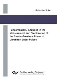 bokomslag Fundamental Limitations in the Measurement and Stabilization of the Carrier-Envelope Phase of Ultrashort Laser Pulses