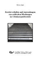 bokomslag Zerstörverhalten und Anwendungen von oxidischen Mischungen im Ultrakurzpulsbereich