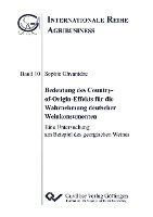 bokomslag Bedeutung des Country-of-Origin-Effekts für die Wahrnehmung deutscher Weinkonsumenten. Eine Untersuchung am Beispiel des georgischen Weines
