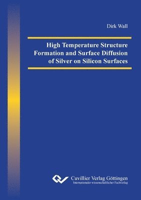 bokomslag High Temperature Structure Formation and Surface Diffusion of Silver on Silicon Surfaces