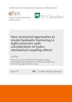 Lei Zhou - New numerical approaches to model hydraulic fracturing in tight reservoirs with consideration of hydro-mechanical coupling effects, Häftad