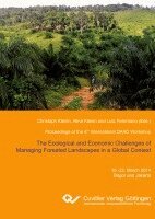 Lutz Fehrmann, Christoph Kleinn, Alina Kleinn - Ecological and Economic Challenges of Managing Forested Landscapes in a Global Context. Proceedings of the 4th International DAAD Workshop, Häftad