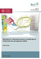 Antje Berger - Metabolische Netzwerkanalyse uropathogener Pseudomonas aeruginosa-Isolate, Häftad