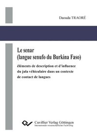 bokomslag Le senar (langue senufo du Burkina Faso). elements de description et d'influence du jula vehiculaire dans un contexte de contact de langues