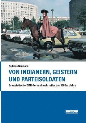 Andreas Neumann - Von Indianern, Geistern und Parteisoldaten, Häftad