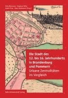 bokomslag Die Stadt des 12. bis 16. Jahrhunderts in Brandenburg und Pommern