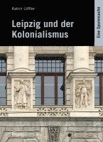 bokomslag Leipzig und der Kolonialismus