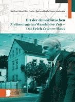 bokomslag Ort der demokratischen Zivilcourage im Wandel der Zeit - Das Erich Zeigner-Haus