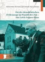 Ort der demokratischen Zivilcourage im Wandel der Zeit - Das Erich Zeigner-Haus 1