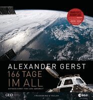 Alexander Gerst, Lars Abromeit - 166 Tage im All, Inbunden