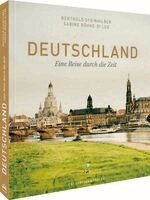 Sabine Böhne, Berthold Steinhilber - Bildband: Deutschland. Eine Reise durch die Zeit. Herrscher, Denker und Künstler sowie Landschaften, Orte und wichtige Stationen der deutschen Geschichte., Inbunden