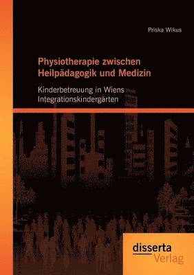 bokomslag Physiotherapie zwischen Heilpdagogik und Medizin