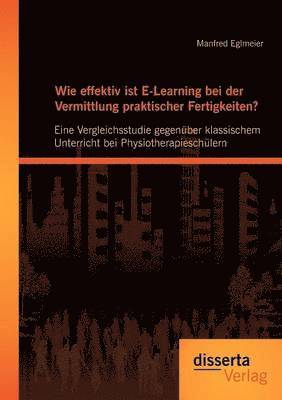 Manfred Eglmeier - Wie effektiv ist E-Learning bei der Vermittlung praktischer Fertigkeiten?, Häftad