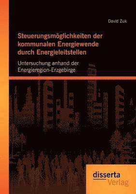 Steuerungsmöglichkeiten der kommunalen Energiewende durch Energieleitstellen