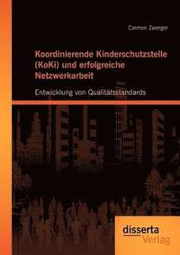 bokomslag Koordinierende Kinderschutzstelle (KoKi) und erfolgreiche Netzwerkarbeit