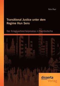 bokomslag Transitional Justice unter dem Regime Hun Sens