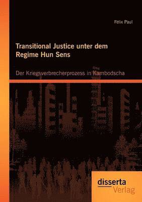 Felix Paul - Transitional Justice unter dem Regime Hun Sens, Häftad