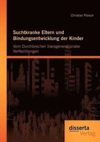 bokomslag Suchtkranke Eltern und Bindungsentwicklung der Kinder