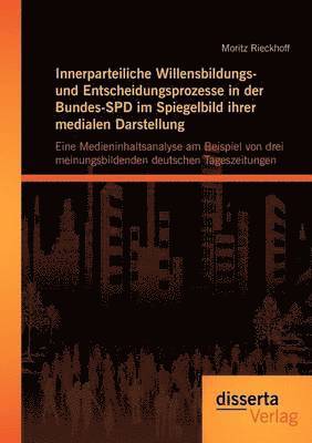 Innerparteiliche Willensbildungs- und Entscheidungsprozesse in der Bundes-SPD im Spiegelbild ihrer medialen Darstellung