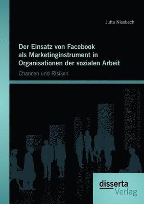 bokomslag Der Einsatz von Facebook als Marketinginstrument in Organisationen der sozialen Arbeit