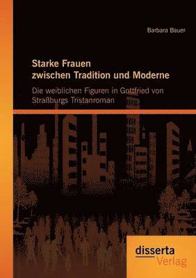 Starke Frauen zwischen Tradition und Moderne