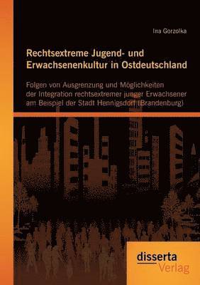 bokomslag Rechtsextreme Jugend- und Erwachsenenkultur in Ostdeutschland